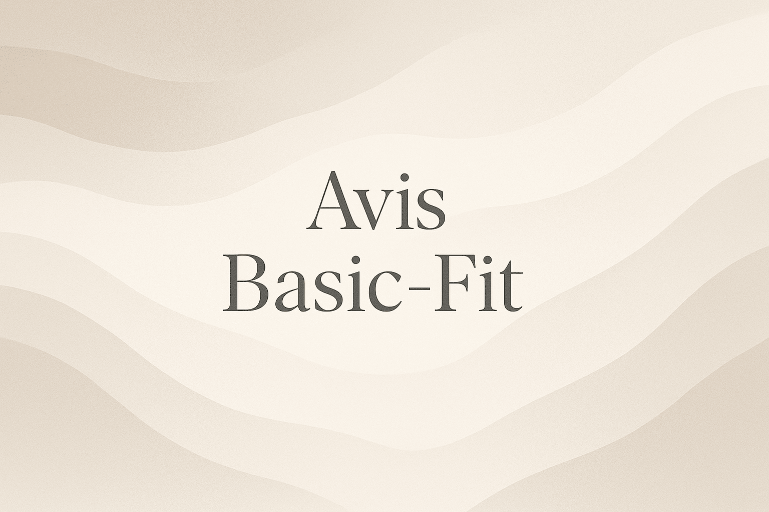Texte “Avis Basic-Fit” noir centré sur fond ondulé gris clair